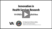 Innovation in Health Services Research: VA HSR&D on Embracing Bold Ideas